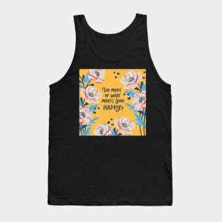 Do more of what makes you happy quote Tank Top